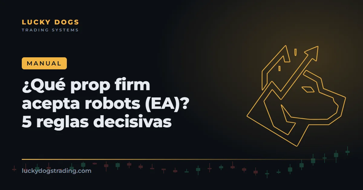 ¿Qué prop firm acepta robots? Las 5 reglas del reglamento que deciden